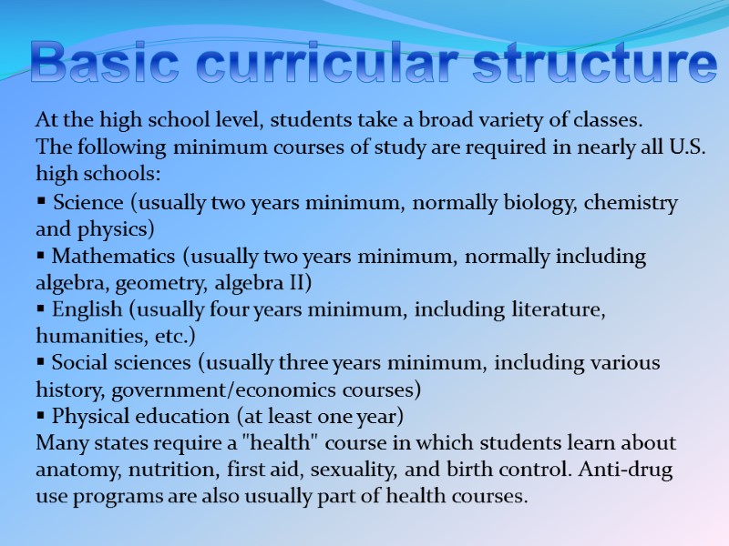 Basic curricular structure At the high school level, students take a broad variety of